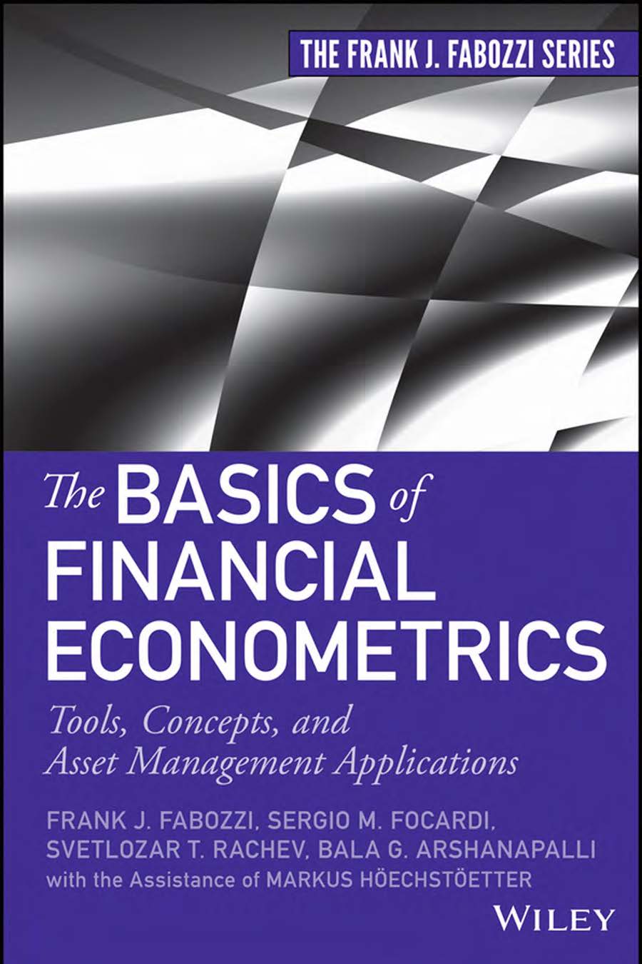 The Basics of Financial Econometrics Tools, Concepts, and Asset Management Applications